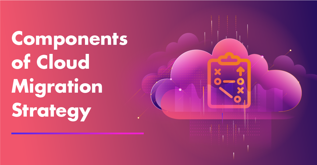 Components Of Cloud Migration Strategy - ProSkale